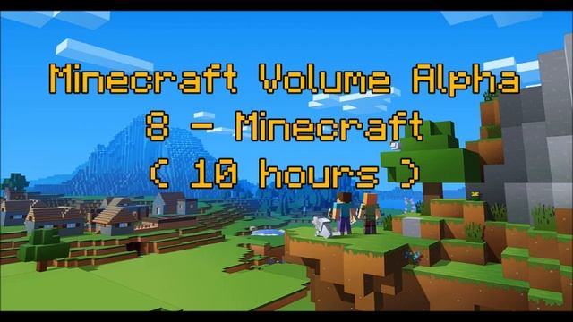 C418 - Minecraft ( Minecraft Volume Alpha 8 ) ( Calm 1 ) ( 10 Hours )