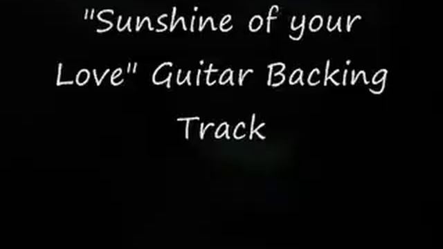 Sunshine of your love Guitar backing track - Cream Style (Guitar guys Crank it) смотреть онлайн