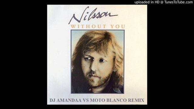 NILSSON - WITHOUT YOU 2021 (DJ AMANDA VS MOTO BLANCO REMIX) смотреть онлайн