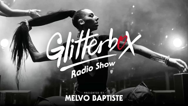 Glitterbox Radio Show 279: Presented By Melvo Baptiste