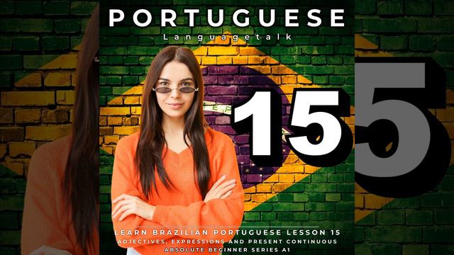 Learn Brazilian Portuguese Lesson 15: Adjectives, Expressions and Present Continuous, Pt. 7 смотреть онлайн