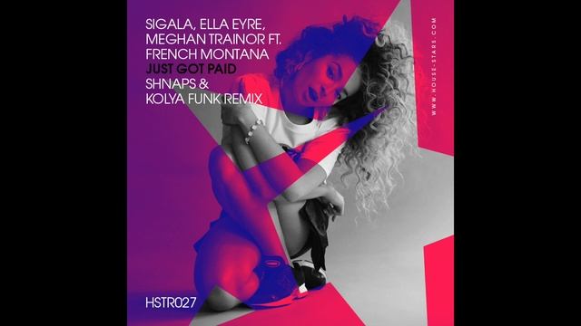 Sigala, Ella Eyre, Meghan Trainor Ft. French Montana - Just Got Paid (Shnaps & Kolya Funk Remix)