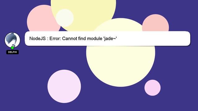 NodeJS : Error: Cannot find module 'jade~' смотреть онлайн