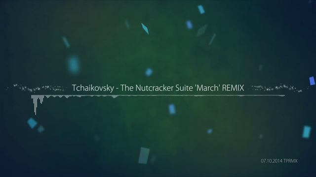 [TPRMX] Tchaikovsky - The Nutcracker Suite 'March' REMIX смотреть онлайн