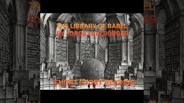 The Library of Babel by Jorge Luis Borges--Short Story Reading смотреть онлайн