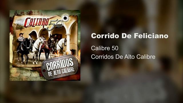 Calibre 50 - Corrido De Feliciano (Audio) смотреть онлайн