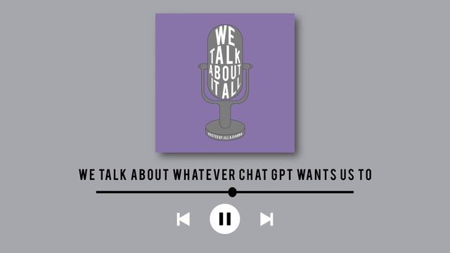 We Talk About Whatever Chat GPT Wants Us To смотреть онлайн