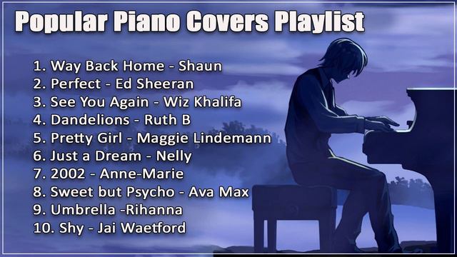 Popular Piano Covers (Playlist) 10 Song Piano Cover - Way back home, Perfect, See you again, etc смотреть онлайн