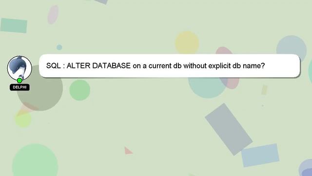 SQL : ALTER DATABASE on a current db without explicit db name? смотреть онлайн