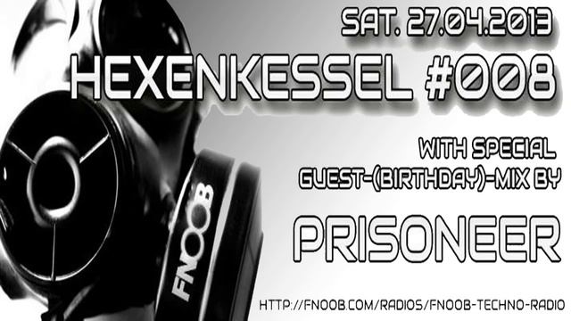Prisoneer - Hexenkessel #008 on Fnoob Techno Radio (27.04.2013) [Tracklist] смотреть онлайн