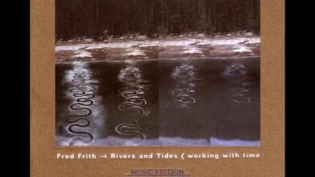 Fred Frith - Part VI (Rivers and Tides {Working with time, 2003) смотреть онлайн