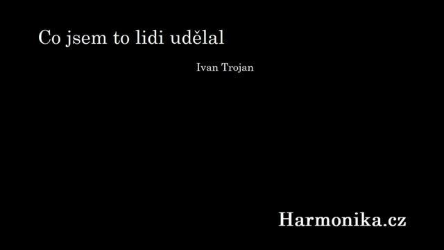 Co jsem to lidi udělal - Ivan Trojan смотреть онлайн