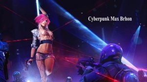 #Самаякрутаямузыка Cyberpunk - Max Brhon