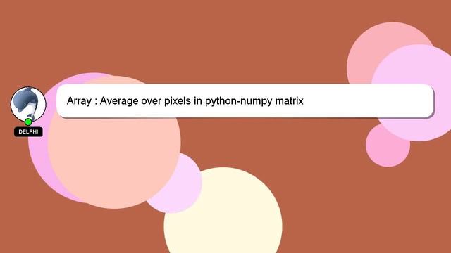 Array : Average over pixels in python-numpy matrix смотреть онлайн