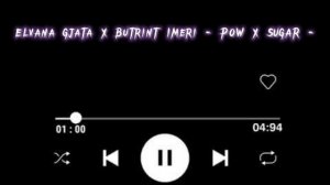 Elvana Gjata X Butrint Imeri - POW X SUGAR- (SPED UP)