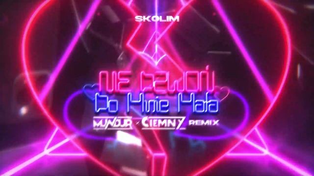 Skolim - Nie dzwoń do mnie mała (MUNDUR x CIEMNY REMIX) смотреть онлайн