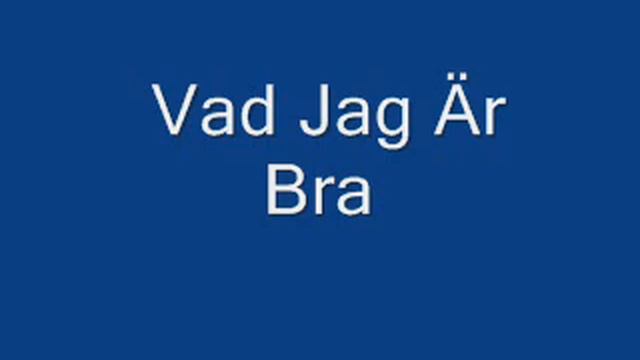 Vad Jag Är Bra.wmv смотреть онлайн
