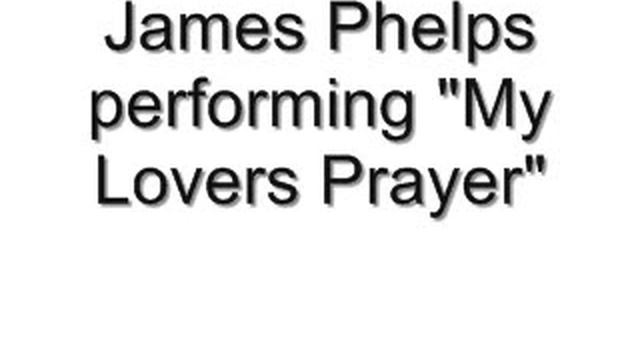 James Phelps performing "My Lovers Prayer" смотреть онлайн