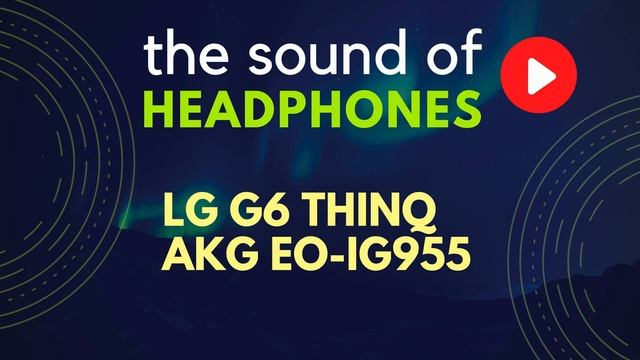 (DEMO SOUND 10s) LG G6 THINQ & AKG by HARMAN EO-IG955 смотреть онлайн