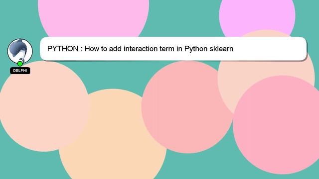 PYTHON : How to add interaction term in Python sklearn смотреть онлайн