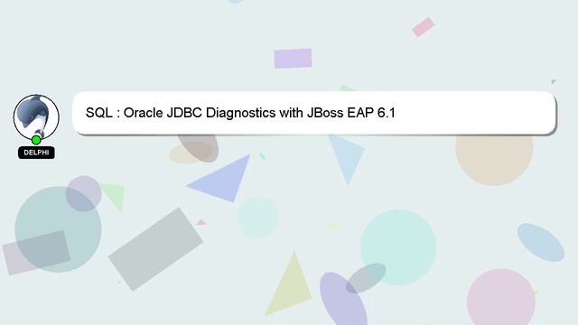 SQL : Oracle JDBC Diagnostics with JBoss EAP 6.1 смотреть онлайн