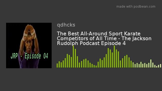 The Best All-Around Sport Karate Competitors of All Time - The Jackson Rudolph Podcast Episode 4 смотреть онлайн