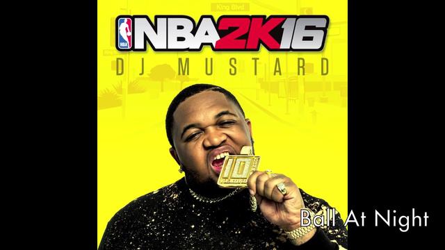 Dj Mustard - Ball At Night (NBA 2K16 Exclusive) смотреть онлайн