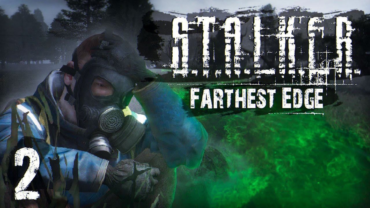 Гиблое место. STALKER Farthest Edge / Дальний край # 02 смотреть онлайн