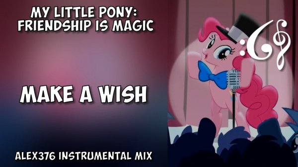 My Little Pony: Friendship is Magic - "Make a Wish" (Alex376 Instrumental Mix)