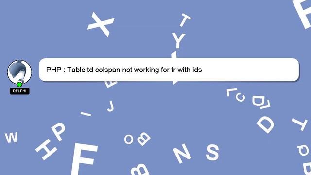 PHP : Table td colspan not working for tr with ids смотреть онлайн
