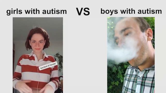 Girls With Autism Vs Boys With Autism Meme(heets In Bong)