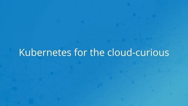 An intro to scaling with Kubernetes and containers смотреть онлайн