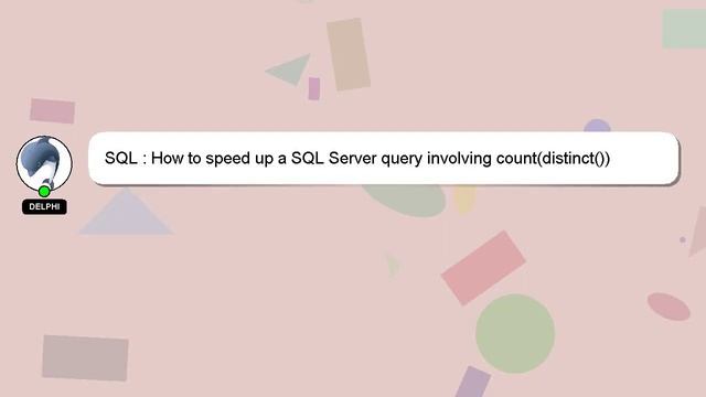 SQL : How to speed up a SQL Server query involving count(distinct()) смотреть онлайн