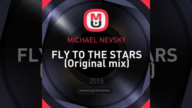 MICHAEL NEVSKY - FLY TO THE STARS (Original mix) смотреть онлайн