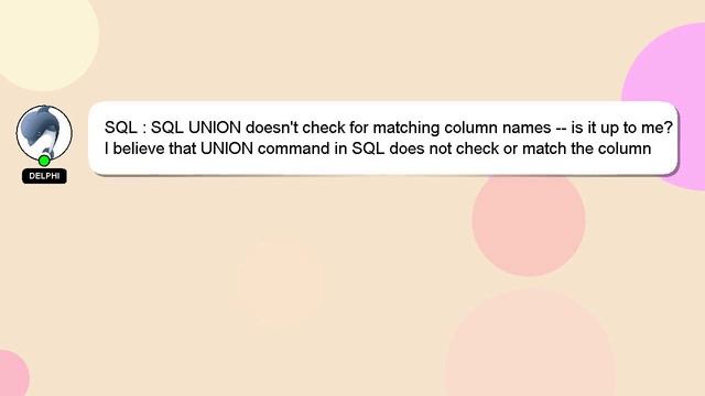 SQL : SQL UNION doesn't check for matching column names -- is it up to me? смотреть онлайн