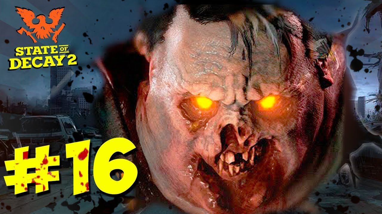 ОХОТА НА ОГРОМНОГО ЗОМБИ ДЖАГГЕРНАУТ Прохождение State of Decay 2 #16 смотреть онлайн