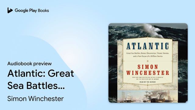 Atlantic: Great Sea Battles, Heroic… by Simon Winchester · Audiobook preview смотреть онлайн