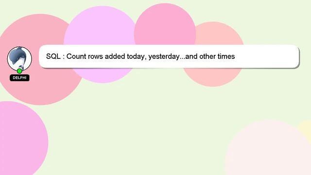 SQL : Count rows added today, yesterday...and other times смотреть онлайн