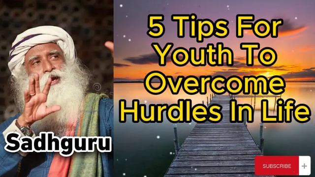 Sadhguru Lesson - 5 Tips For Youth To Overcome Hurdles In Life смотреть онлайн