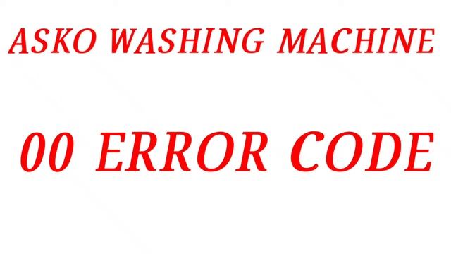 ASKO WASHING MACHINE 00 ERROR CODE смотреть онлайн