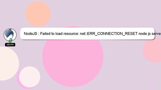 NodeJS : Failed to load resource: net::ERR_CONNECTION_RESET node js server смотреть онлайн