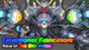 Terraria Infernum Mod Music  Catastrophic Fabrications  Theme of The Exo Mechs