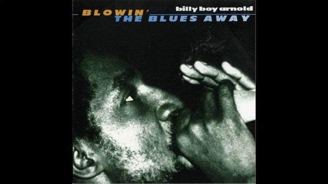 Billy boy Arnold - Blowin the blues away