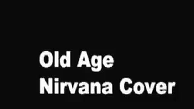 Old Age Nirvana cover смотреть онлайн
