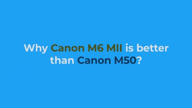 Canon M6 Mark II vs M50 | 3 BIG Advantages of M6 Mark II смотреть онлайн