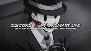 discord x my ordinary life (slowed + reverb) | full mashup