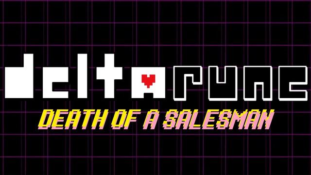 Deltarune: Death Of A Salesman OST: NOW'S YOUR CHANCE TO BE A