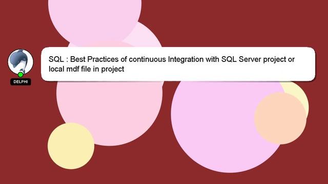 SQL : Best Practices of continuous Integration with SQL Server project or local mdf file in project смотреть онлайн