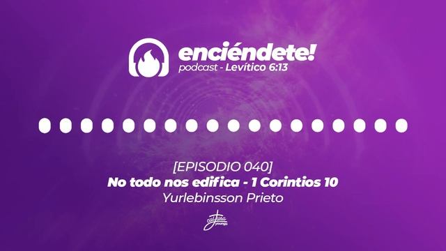 enciéndete! PODCAST [EPISODIO 040] 1 Corintios 10 - No todo nos edifica - Yurlebinsson Prieto смотреть онлайн