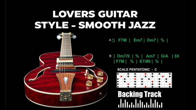 LOVERS GUITAR STYLE SMOOTH JAZZ - Backing Track for improvise смотреть онлайн